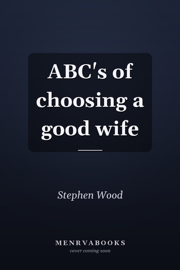 ABC's of choosing a good wife