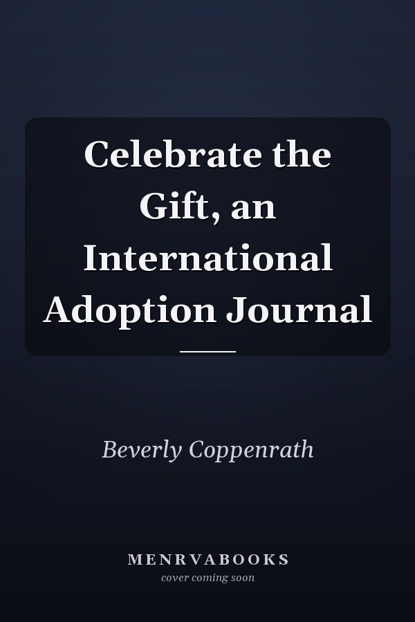 Celebrate the Gift, an International Adoption Journal