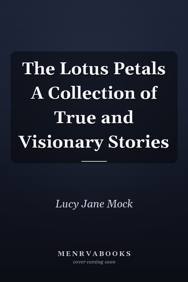 The Lotus Petals A Collection of True and Visionary Stories