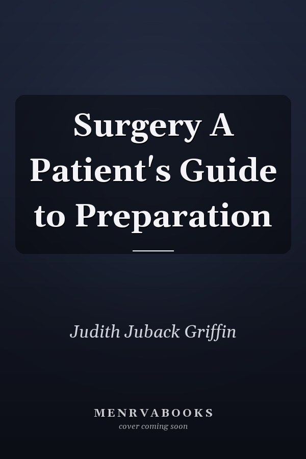 Surgery A Patient's Guide to Preparation