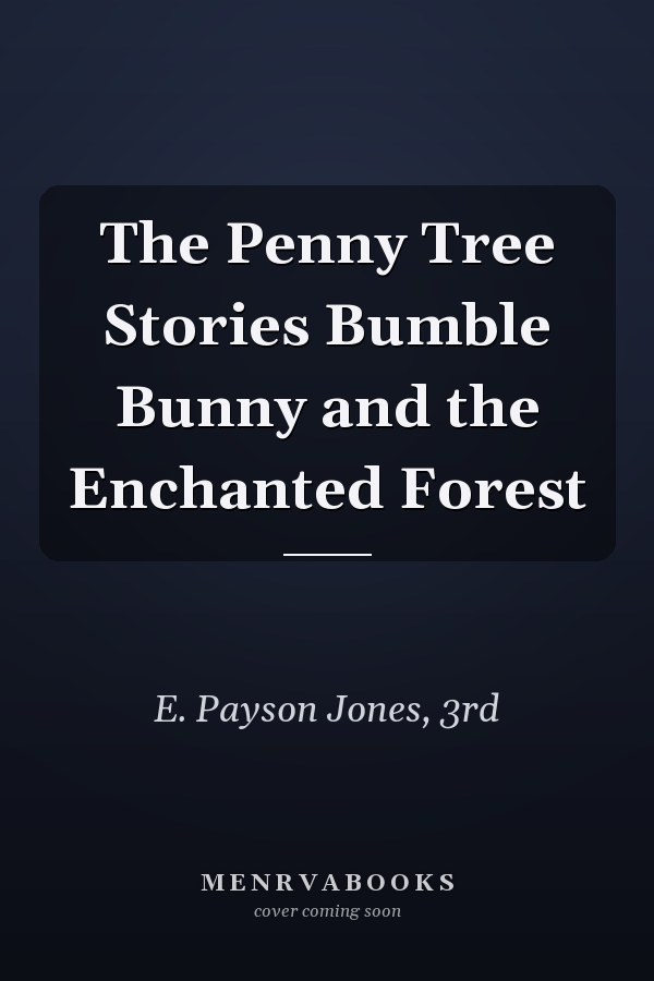 The Penny Tree Stories Bumble Bunny and the Enchanted Forest