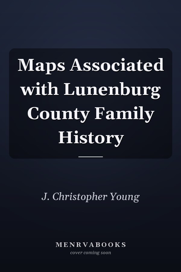 Maps Associated with Lunenburg County Family History