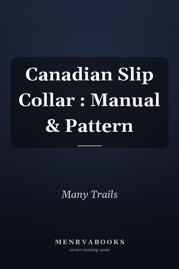Canadian Slip Collar : Manual & Pattern