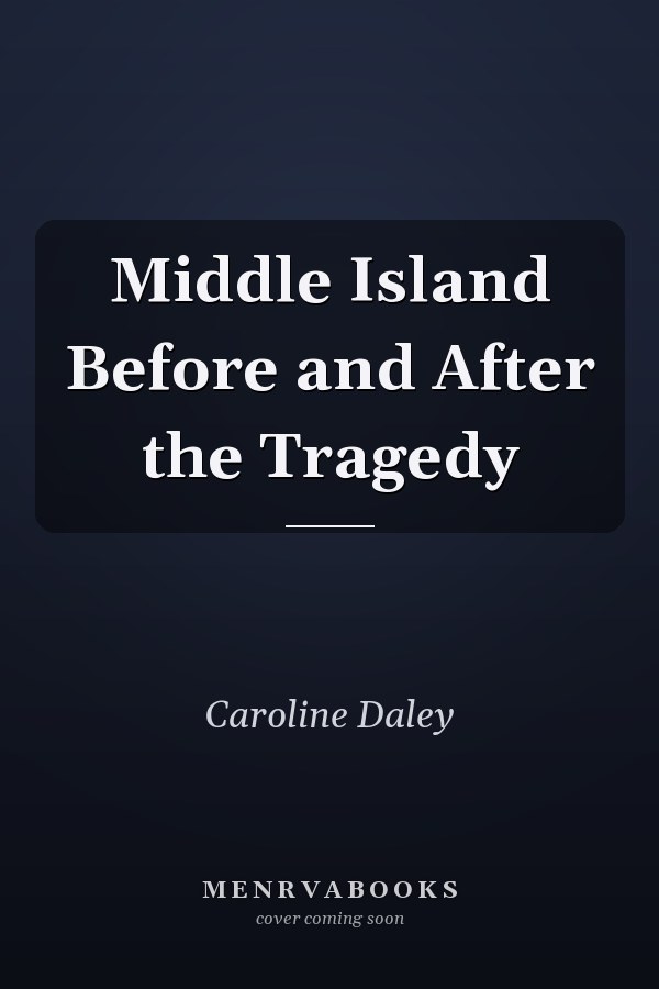 Middle Island Before and After the Tragedy