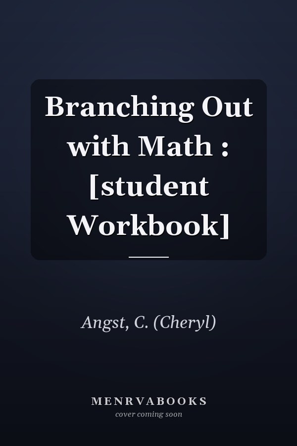 Branching Out with Math : [student Workbook]