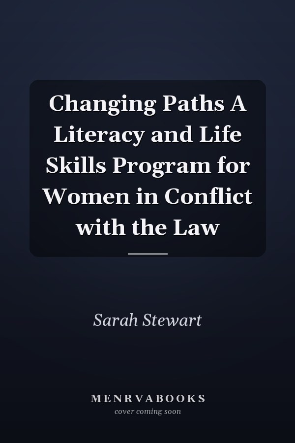 Changing Paths A Literacy and Life Skills Program for Women in Conflict with the Law