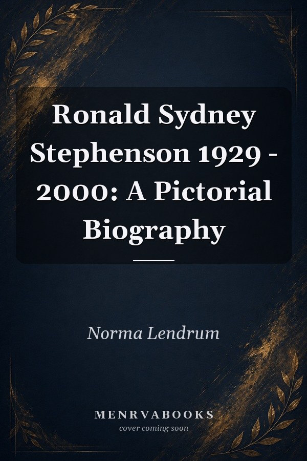 Ronald Sydney Stephenson 1929 - 2000: A Pictorial Biography