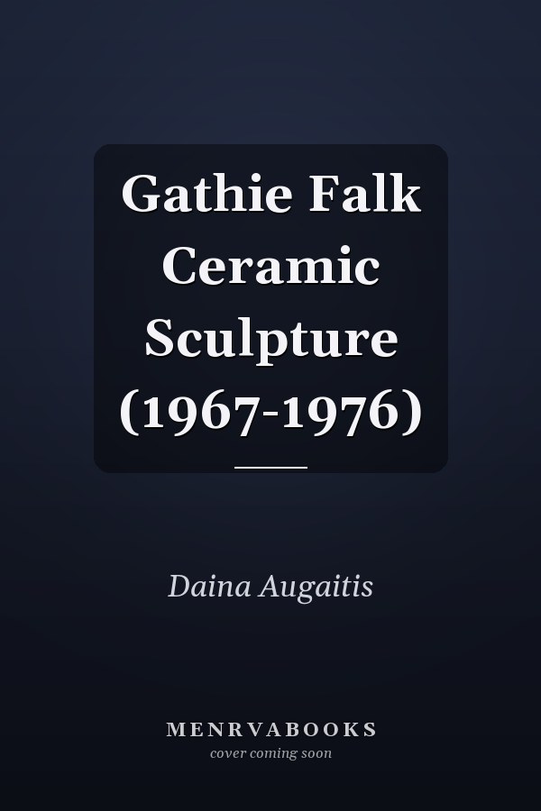 Gathie Falk Ceramic Sculpture (1967-1976)