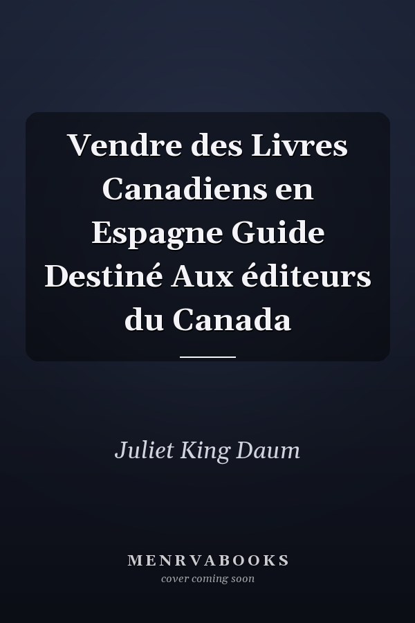 Vendre des Livres Canadiens en Espagne Guide Destiné Aux éditeurs du Canada