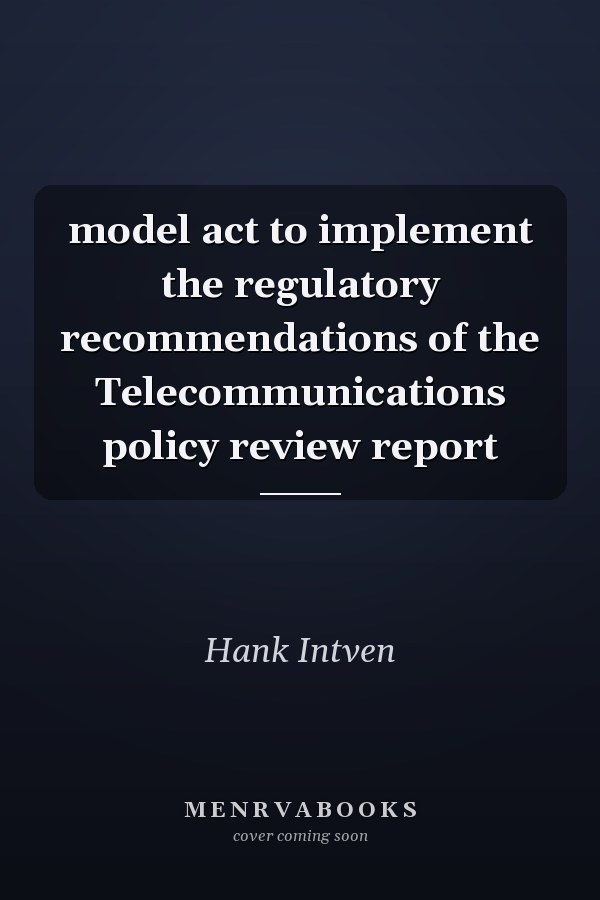 model act to implement the regulatory recommendations of the Telecommunications policy review report