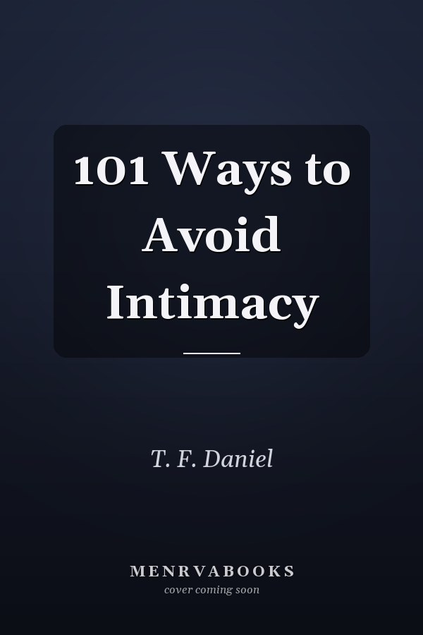 101 Ways to Avoid Intimacy