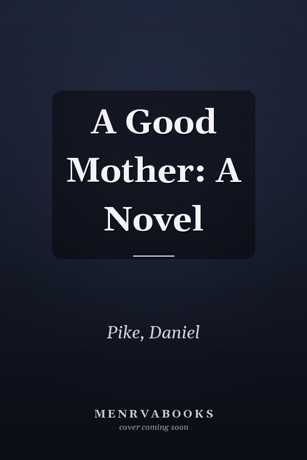 A Good Mother: A Novel