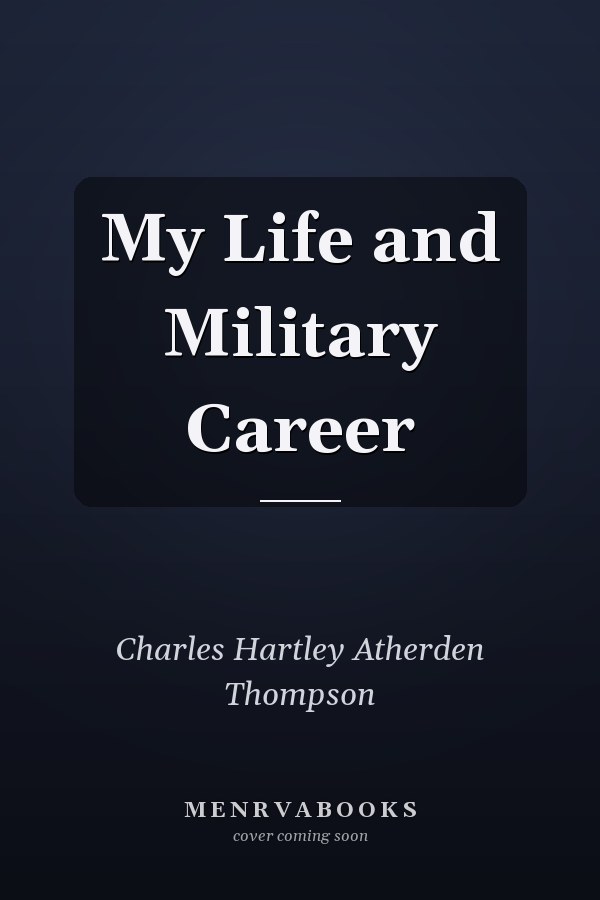 My Life and Military Career