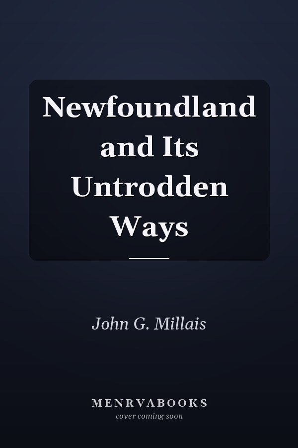 Newfoundland and Its Untrodden Ways