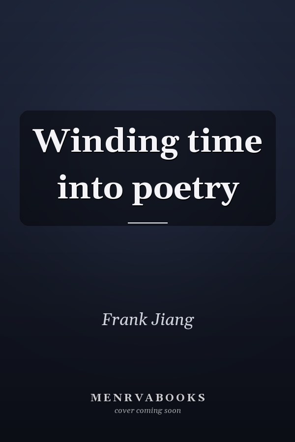 Winding time into poetry