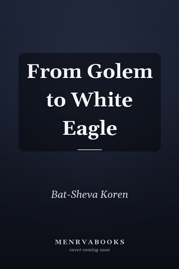 From Golem to White Eagle