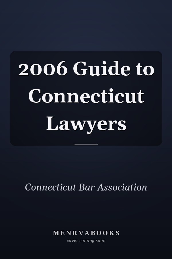 2006 Guide to Connecticut Lawyers