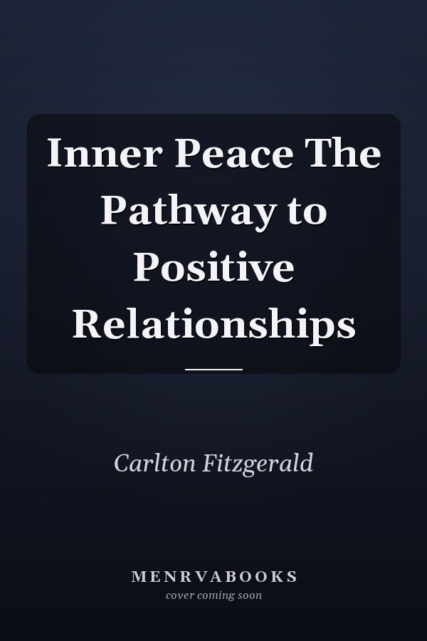 Inner Peace The Pathway to Positive Relationships