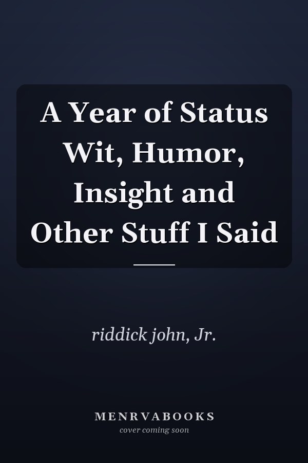 A Year of Status Wit, Humor, Insight and Other Stuff I Said