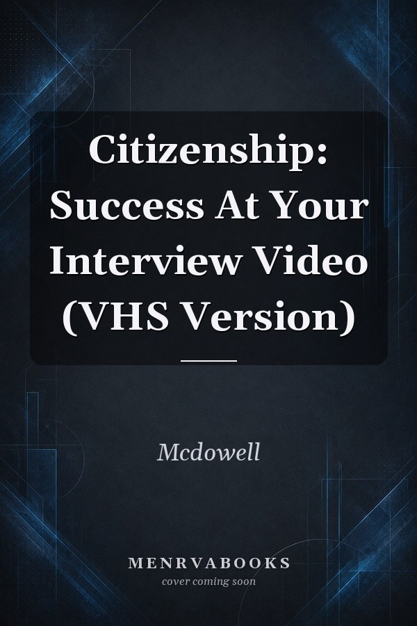 Citizenship: Success At Your Interview Video (VHS Version)