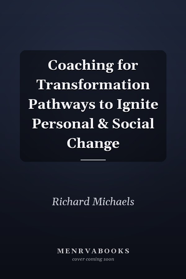 Coaching for Transformation Pathways to Ignite Personal & Social Change