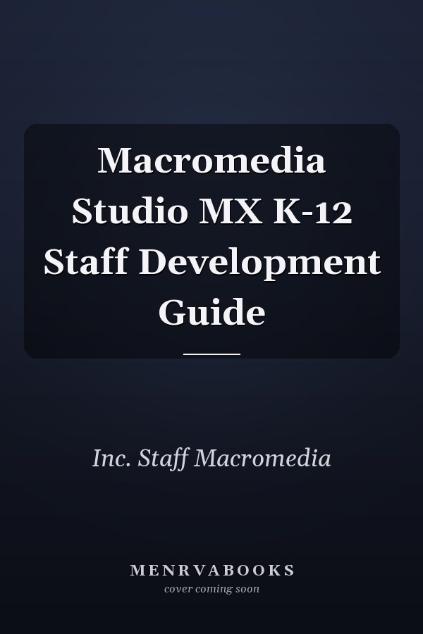 Macromedia Studio MX K-12 Staff Development Guide