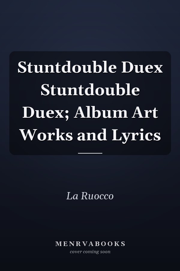 Stuntdouble Duex Stuntdouble Duex; Album Art Works and Lyrics