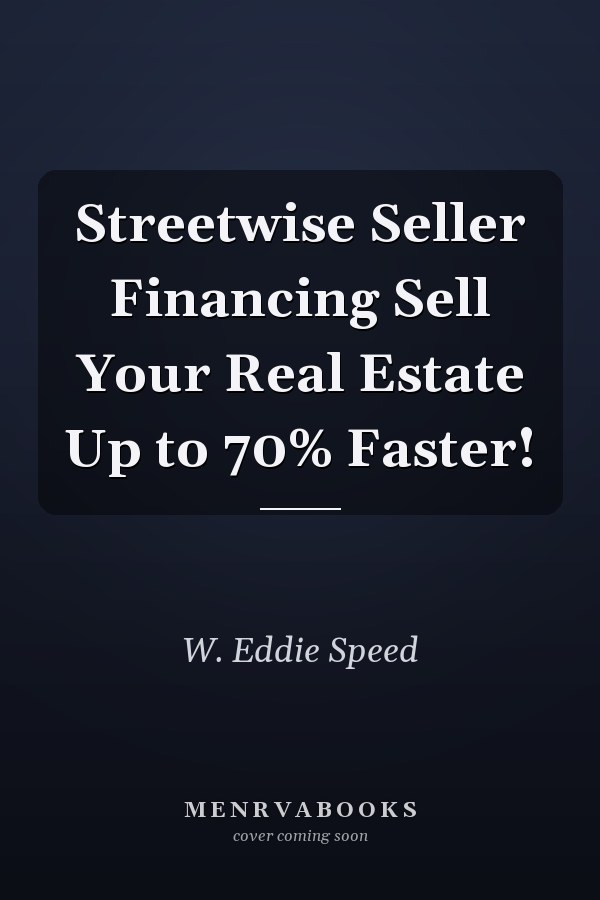 Streetwise Seller Financing Sell Your Real Estate Up to 70% Faster!