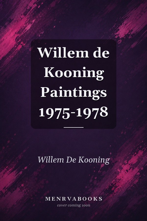 Willem de Kooning Paintings 1975-1978