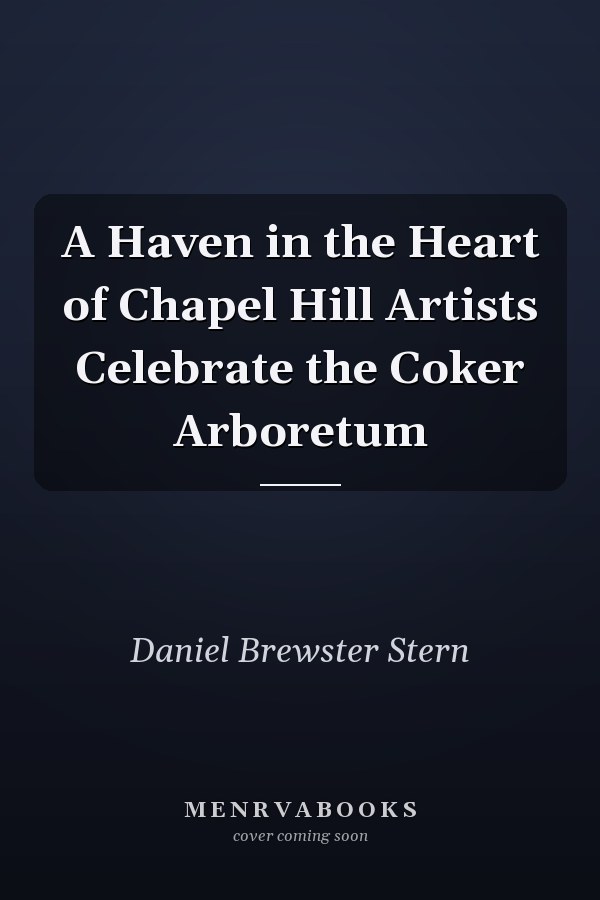 A Haven in the Heart of Chapel Hill Artists Celebrate the Coker Arboretum