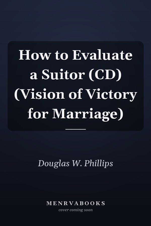 How to Evaluate a Suitor (CD) (Vision of Victory for Marriage)