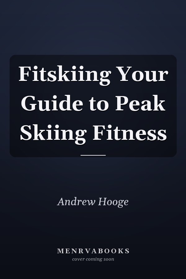 Fitskiing Your Guide to Peak Skiing Fitness