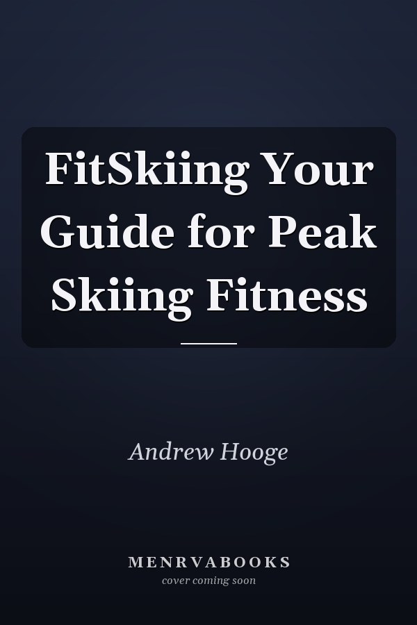 FitSkiing Your Guide for Peak Skiing Fitness