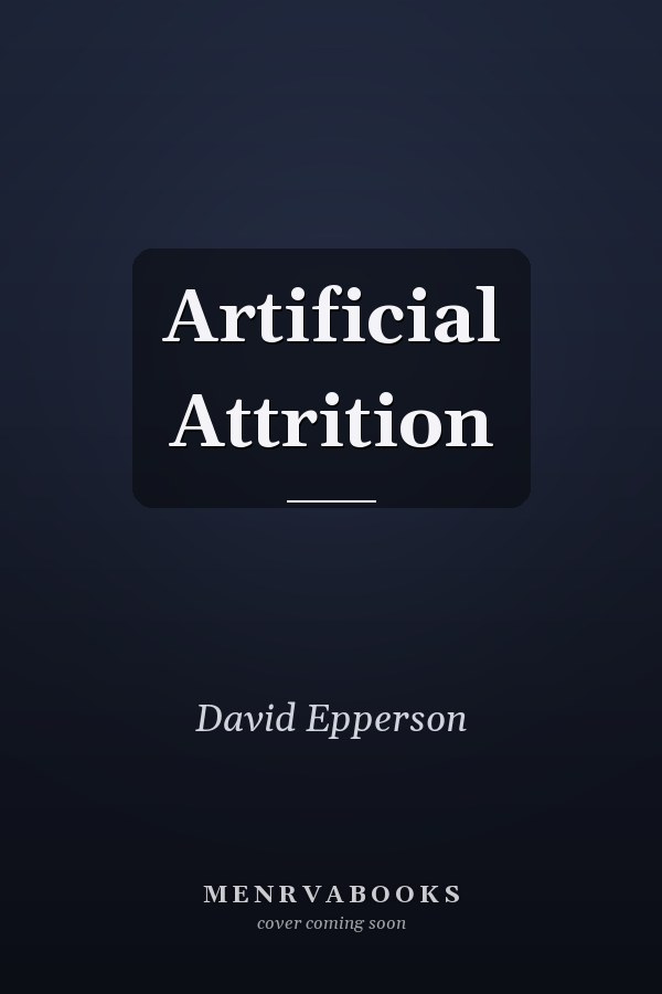 Artificial Attrition