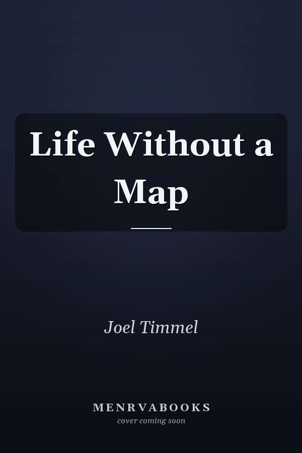 Life Without a Map
