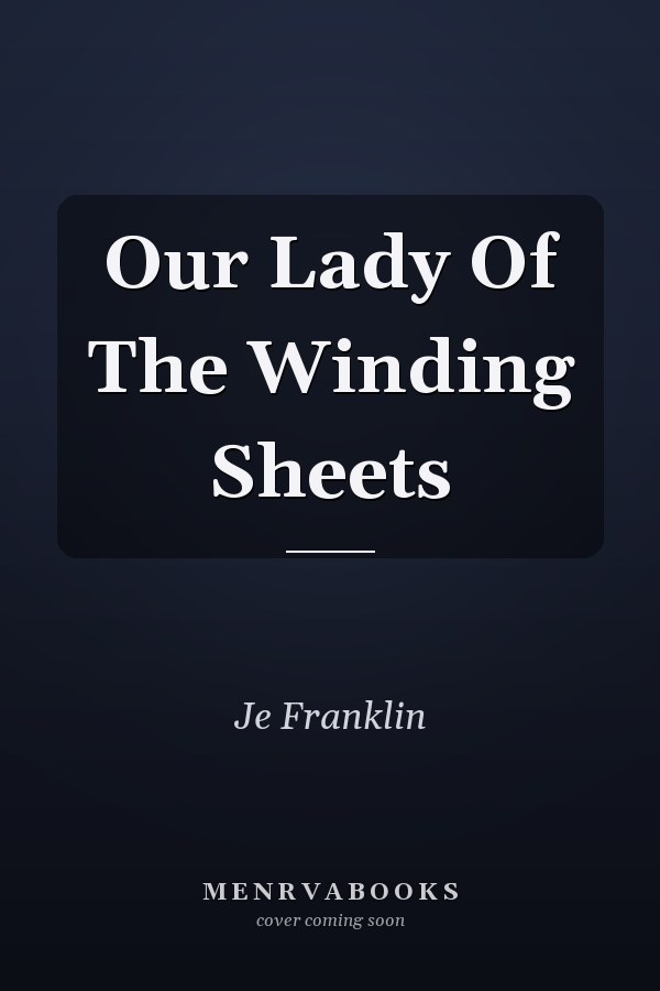 Our Lady Of The Winding Sheets