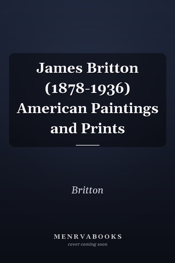 James Britton (1878-1936) American Paintings and Prints