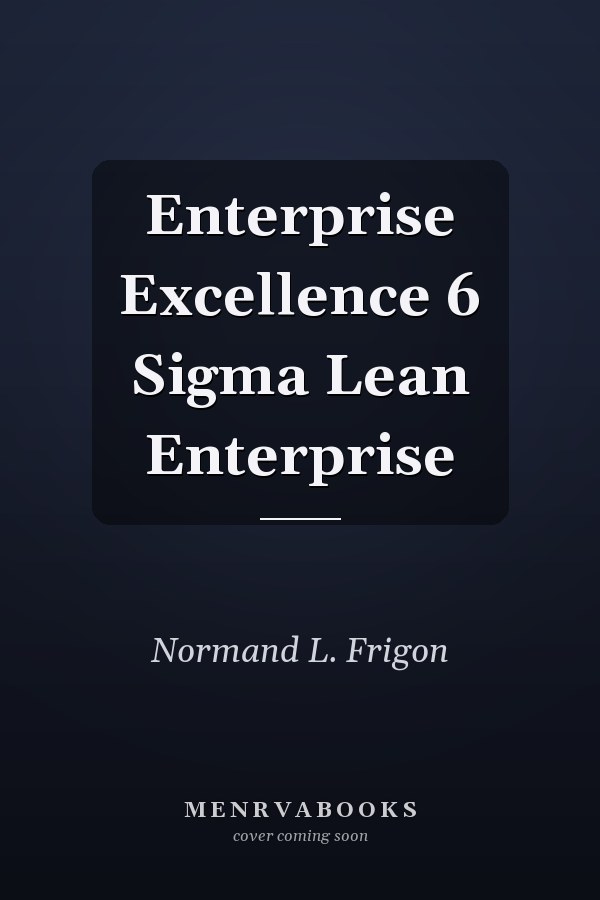 Enterprise Excellence 6 Sigma Lean Enterprise