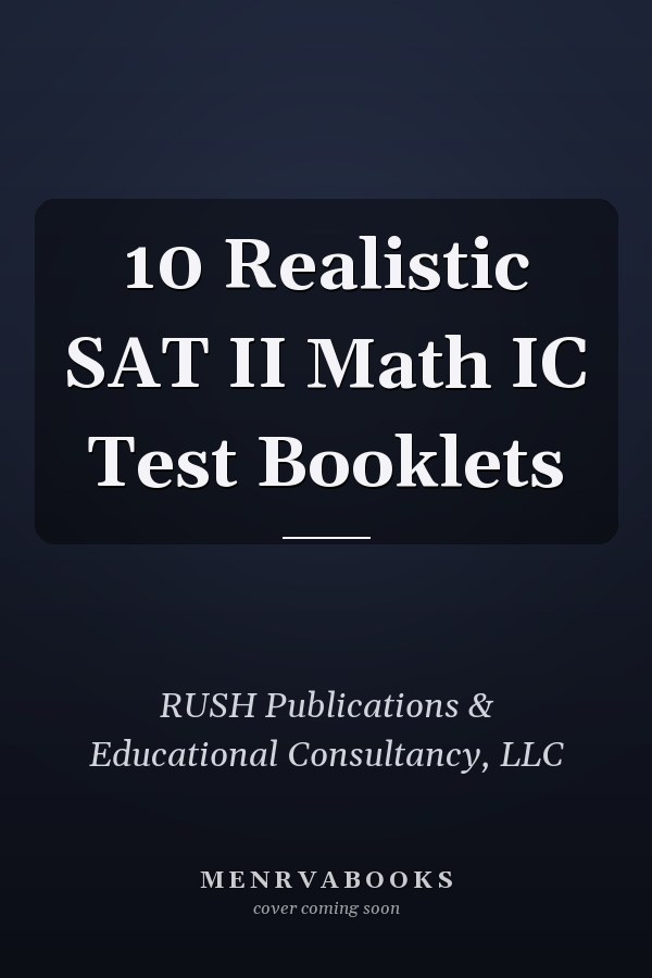 10 Realistic SAT II Math IC Test Booklets