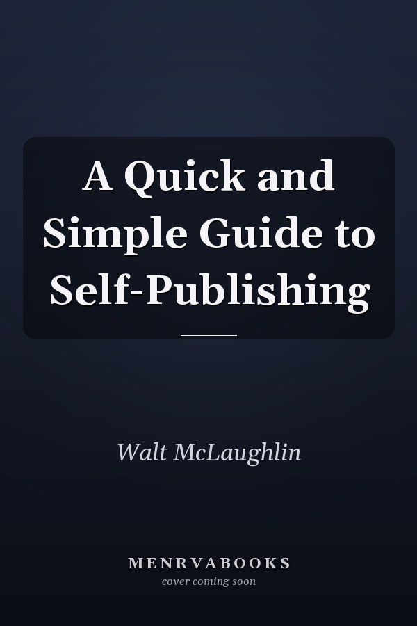 A Quick and Simple Guide to Self-Publishing