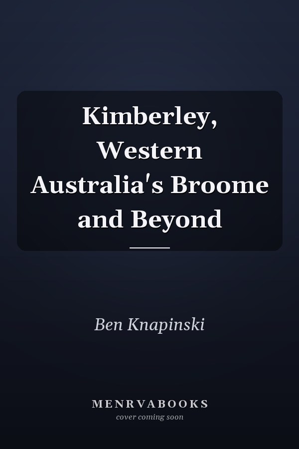 Kimberley, Western Australia's Broome and Beyond