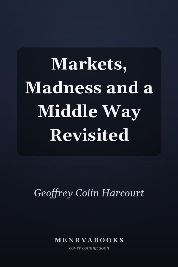 Markets, Madness and a Middle Way Revisited