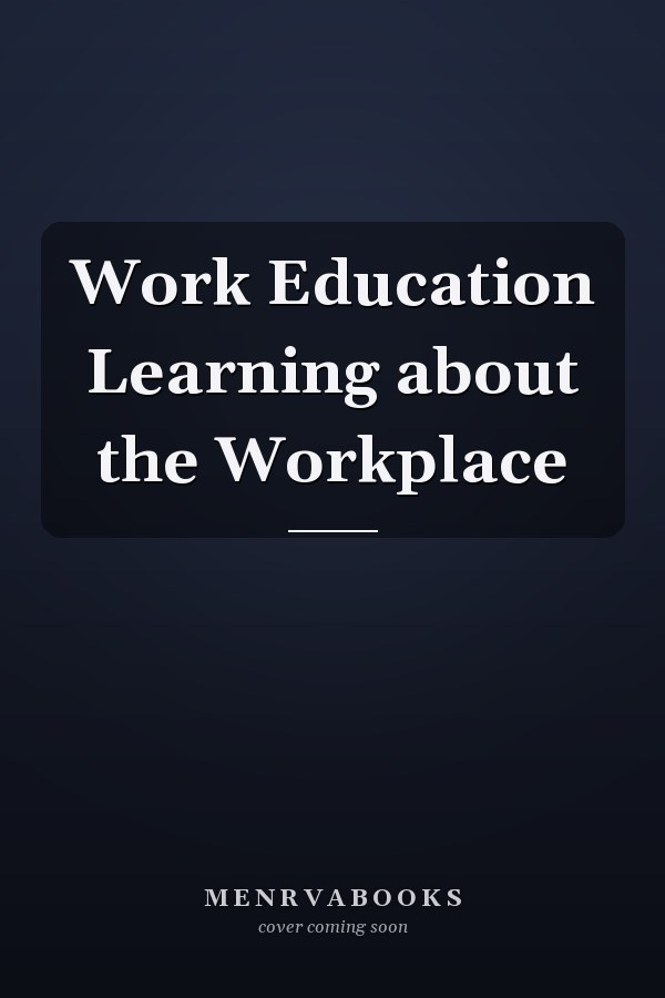 Work Education Learning about the Workplace