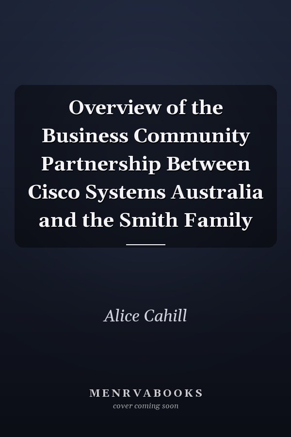 Overview of the Business Community Partnership Between Cisco Systems Australia and the Smith Family