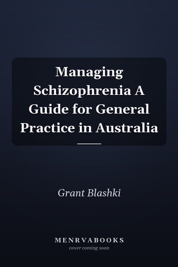 Managing Schizophrenia A Guide for General Practice in Australia