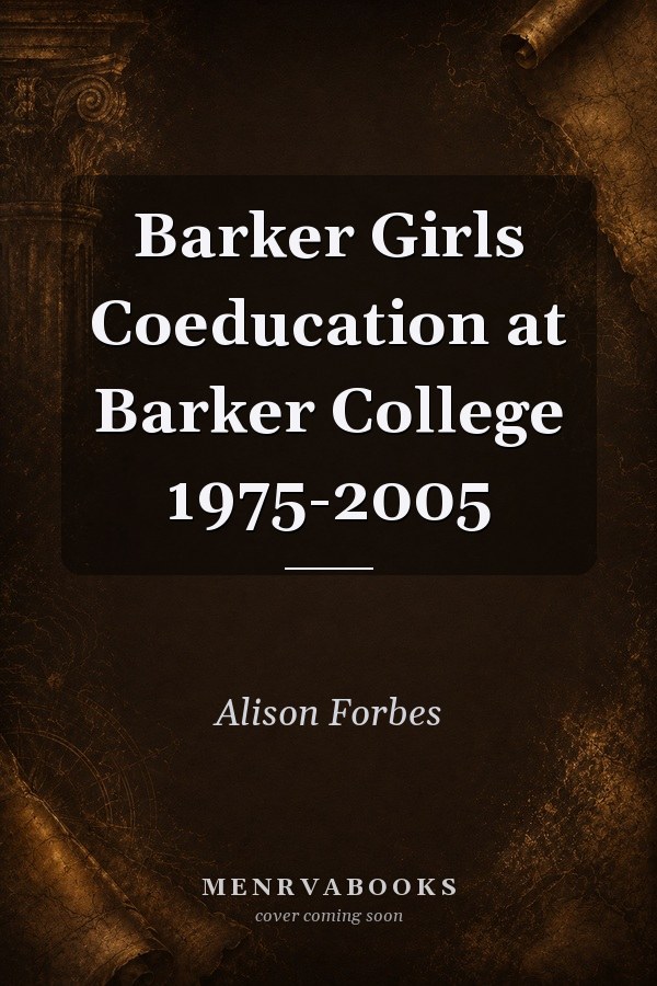 Barker Girls Coeducation at Barker College 1975-2005