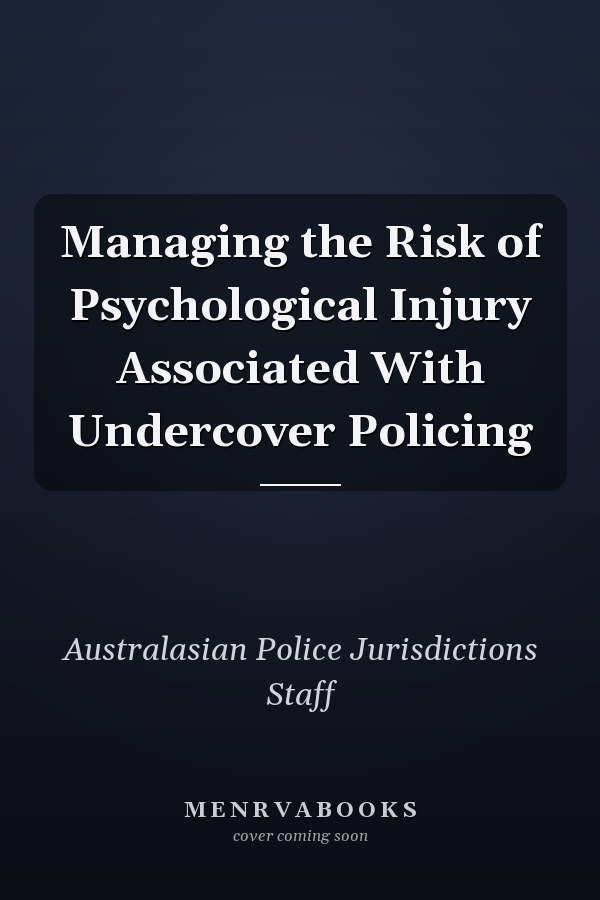 Managing the Risk of Psychological Injury Associated With Undercover Policing