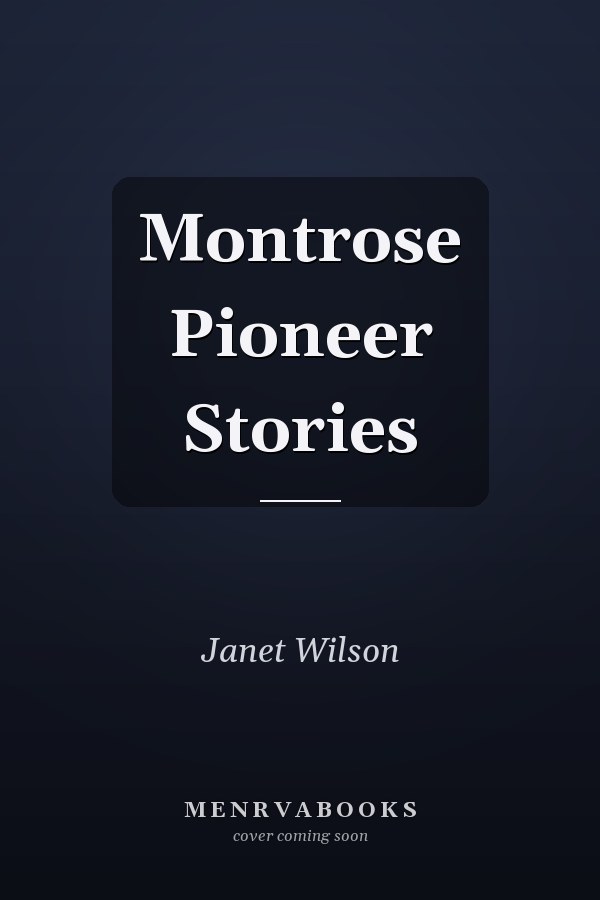 Montrose Pioneer Stories
