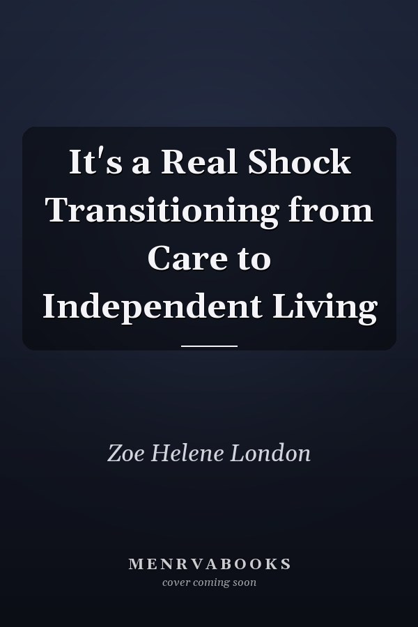 It's a Real Shock Transitioning from Care to Independent Living