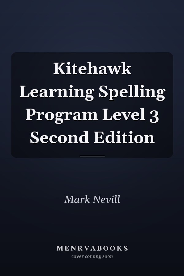 Kitehawk Learning Spelling Program Level 3 Second Edition
